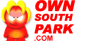No True Fan of South Park can 
be without one, or you're gonna have a bad time.